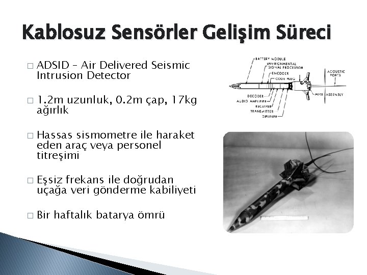 Kablosuz Sensörler Gelişim Süreci � � � ADSID – Air Delivered Seismic Intrusion Detector