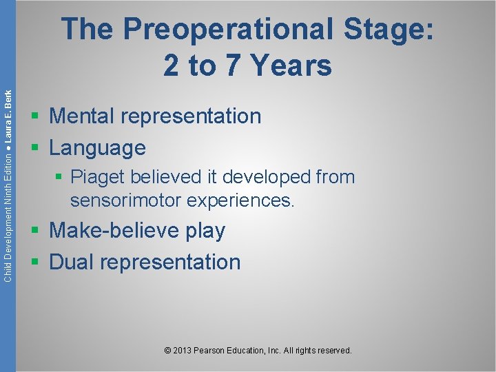 Child Development Ninth Edition ● Laura E. Berk The Preoperational Stage: 2 to 7