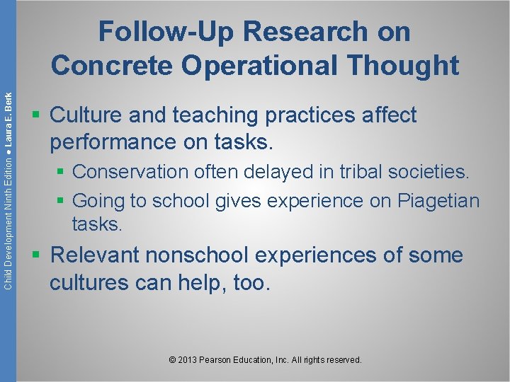 Child Development Ninth Edition ● Laura E. Berk Follow-Up Research on Concrete Operational Thought