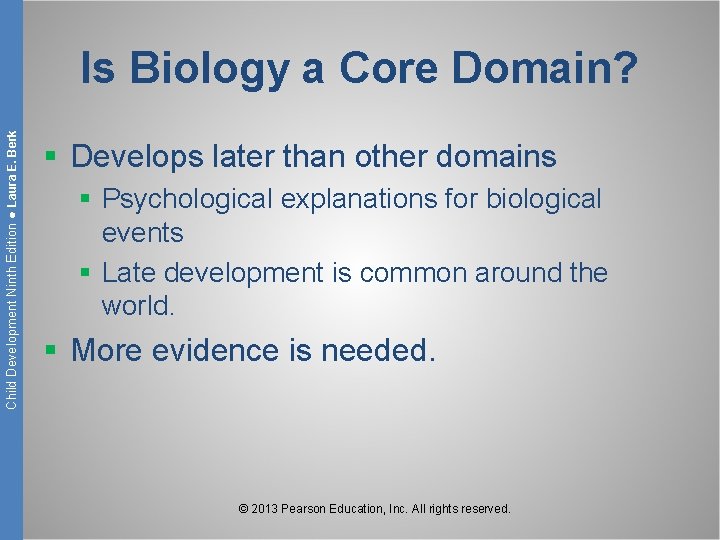 Child Development Ninth Edition ● Laura E. Berk Is Biology a Core Domain? §
