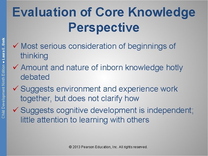 Child Development Ninth Edition ● Laura E. Berk Evaluation of Core Knowledge Perspective ü