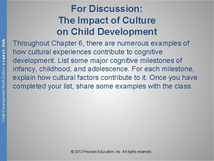 Child Development Ninth Edition ● Laura E. Berk For Discussion: The Impact of Culture