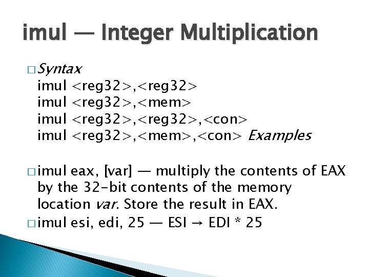 imul — Integer Multiplication � Syntax imul � imul <reg 32>, <mem> <reg 32>,