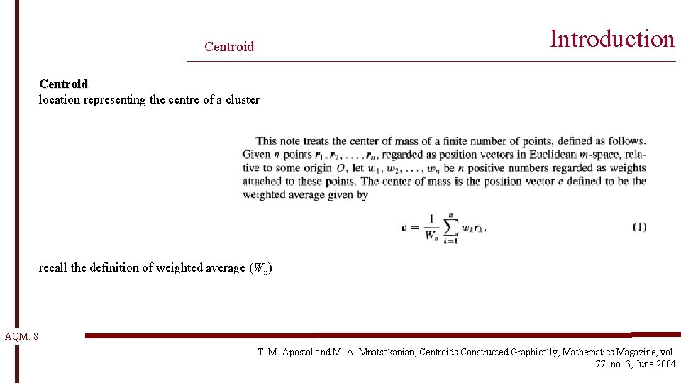 Introduction Centroid __________________________________________________________ Centroid location representing the centre of a cluster recall the definition