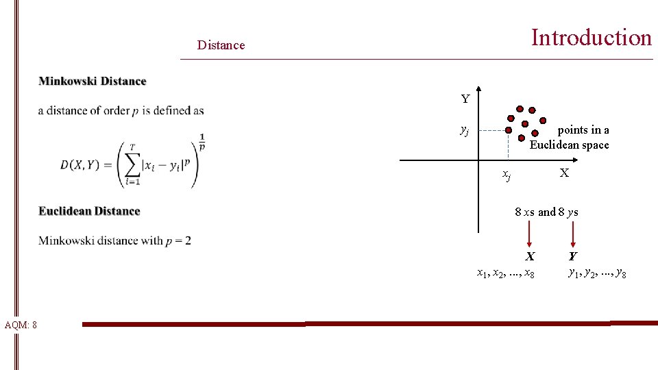 Introduction Distance __________________________________________________________ Y yj points in a Euclidean space xj X 8 xs