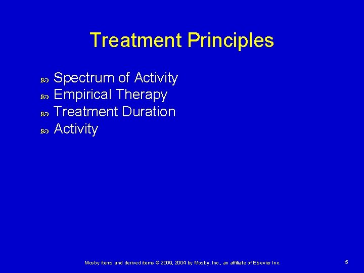 Treatment Principles Spectrum of Activity Empirical Therapy Treatment Duration Activity Mosby items and derived Treatment Principles Spectrum of Activity Empirical Therapy Treatment Duration Activity Mosby items and derived