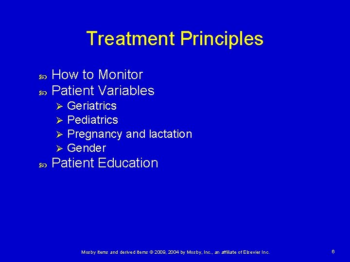 Treatment Principles How to Monitor Patient Variables Ø Ø Geriatrics Pediatrics Pregnancy and lactation