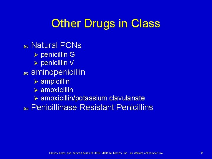 Other Drugs in Class Natural PCNs Ø Ø aminopenicillin Ø Ø Ø penicillin G