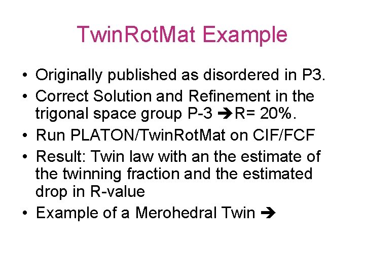 Twin. Rot. Mat Example • Originally published as disordered in P 3. • Correct