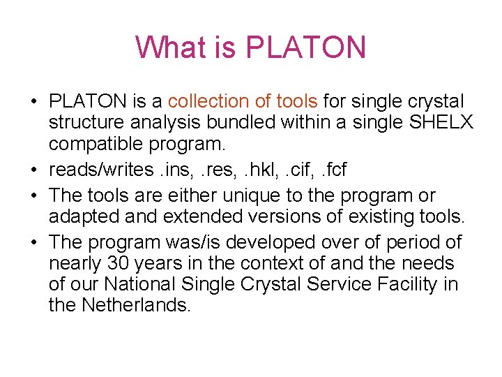 What is PLATON • PLATON is a collection of tools for single crystal structure