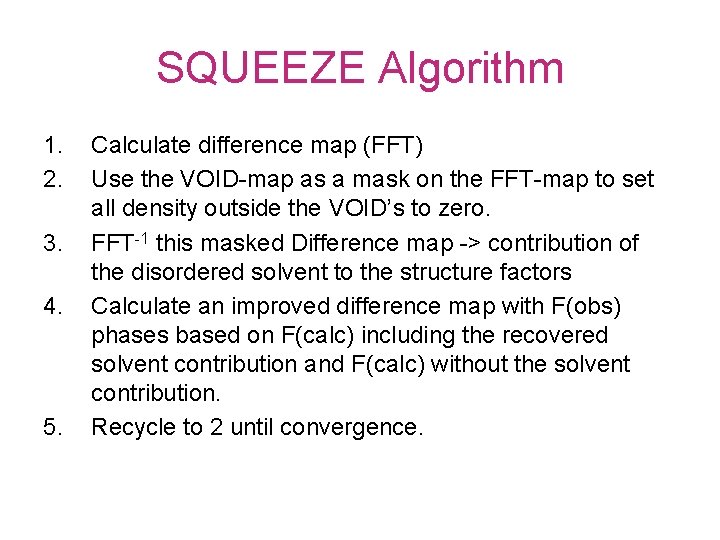 SQUEEZE Algorithm 1. 2. 3. 4. 5. Calculate difference map (FFT) Use the VOID-map