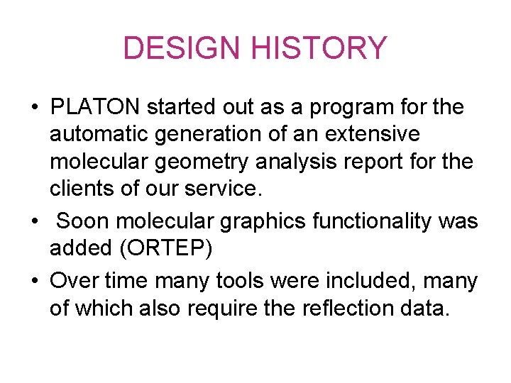 DESIGN HISTORY • PLATON started out as a program for the automatic generation of