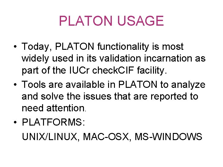 PLATON USAGE • Today, PLATON functionality is most widely used in its validation incarnation