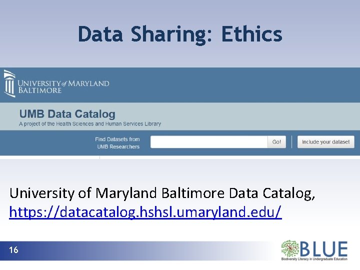 Data Sharing: Ethics University of Maryland Baltimore Data Catalog, https: //datacatalog. hshsl. umaryland. edu/