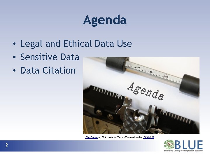 Agenda • Legal and Ethical Data Use • Sensitive Data • Data Citation This