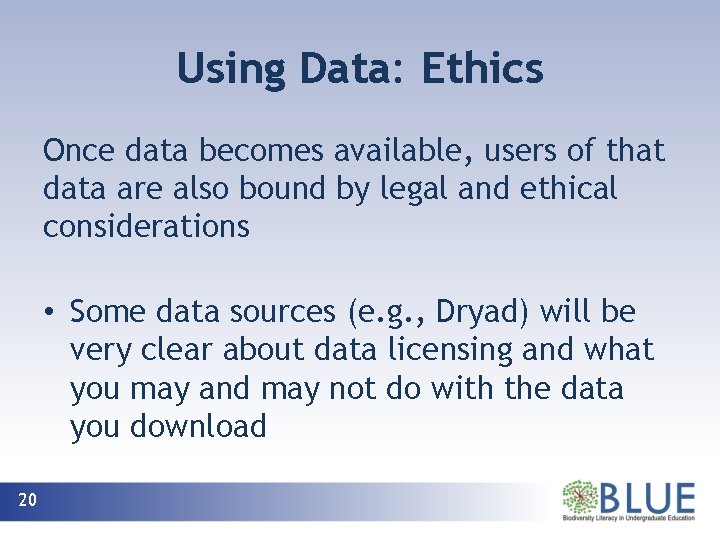 Using Data: Ethics Once data becomes available, users of that data are also bound