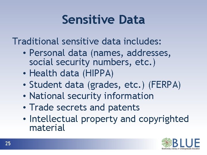 Sensitive Data Traditional sensitive data includes: • Personal data (names, addresses, social security numbers,