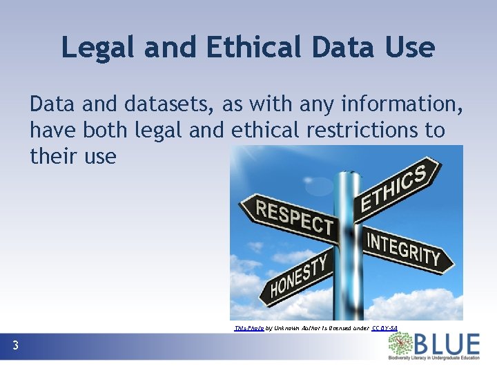 Legal and Ethical Data Use Data and datasets, as with any information, have both