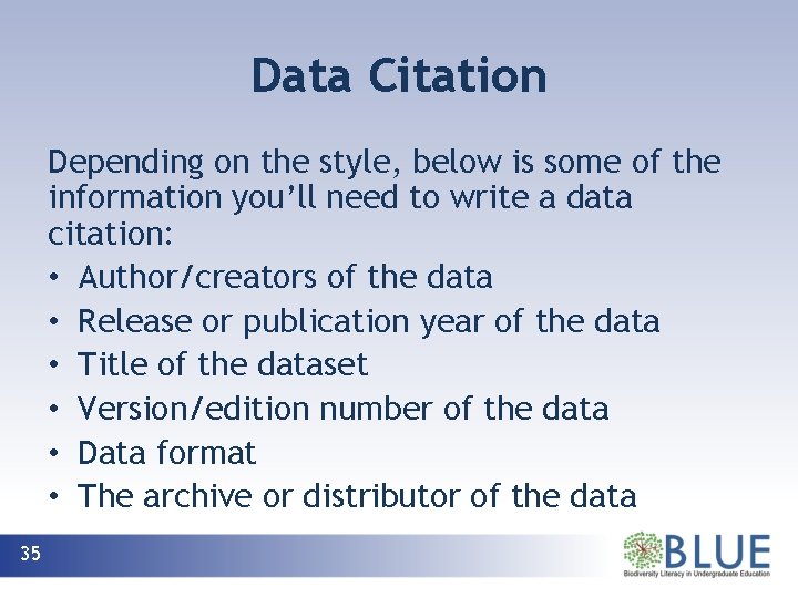 Data Citation Depending on the style, below is some of the information you’ll need