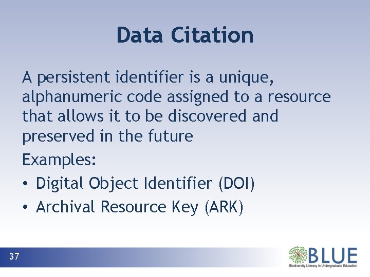 Data Citation A persistent identifier is a unique, alphanumeric code assigned to a resource