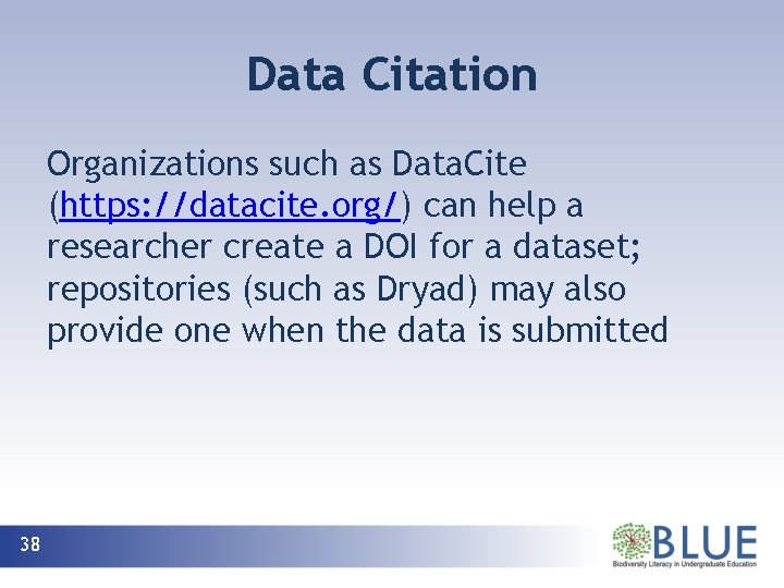 Data Citation Organizations such as Data. Cite (https: //datacite. org/) can help a researcher