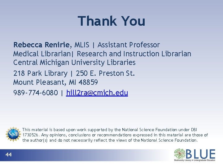 Thank You Rebecca Renirie, MLIS | Assistant Professor Medical Librarian| Research and Instruction Librarian