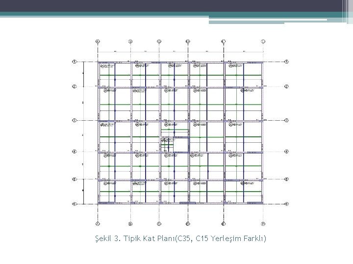 Şekil 3. Tipik Kat Planı(C 35, C 15 Yerleşim Farklı) 