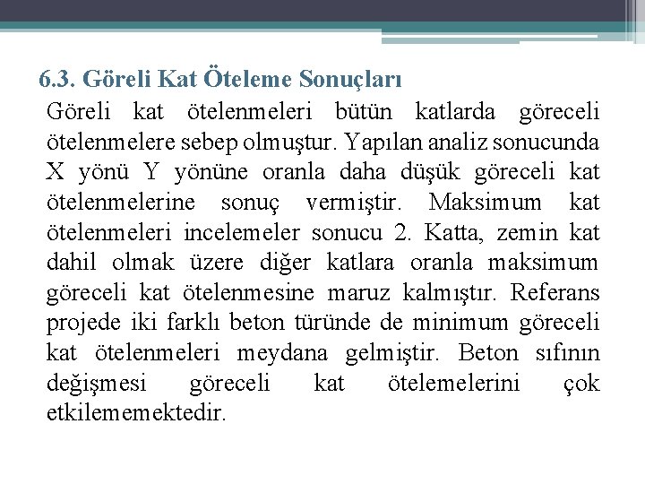 6. 3. Göreli Kat Öteleme Sonuçları Göreli kat ötelenmeleri bütün katlarda göreceli ötelenmelere sebep