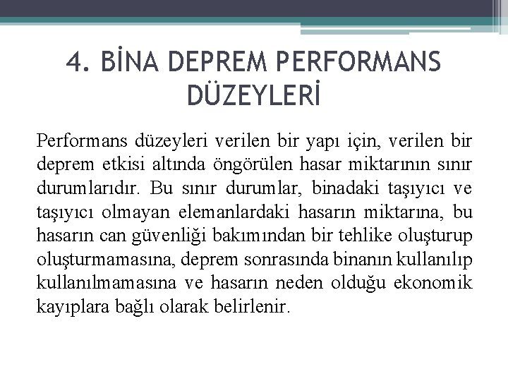 4. BİNA DEPREM PERFORMANS DÜZEYLERİ Performans düzeyleri verilen bir yapı için, verilen bir deprem