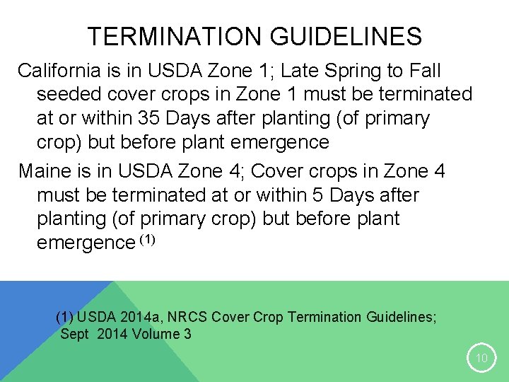 TERMINATION GUIDELINES California is in USDA Zone 1; Late Spring to Fall seeded cover