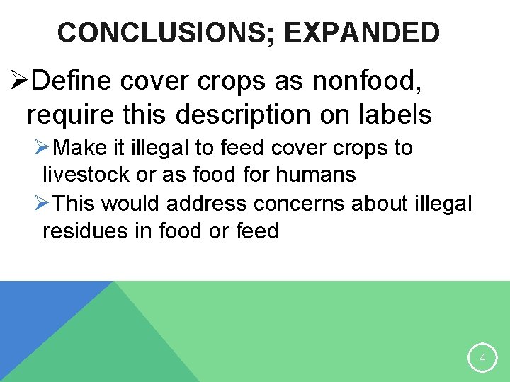 CONCLUSIONS; EXPANDED ØDefine cover crops as nonfood, require this description on labels ØMake it