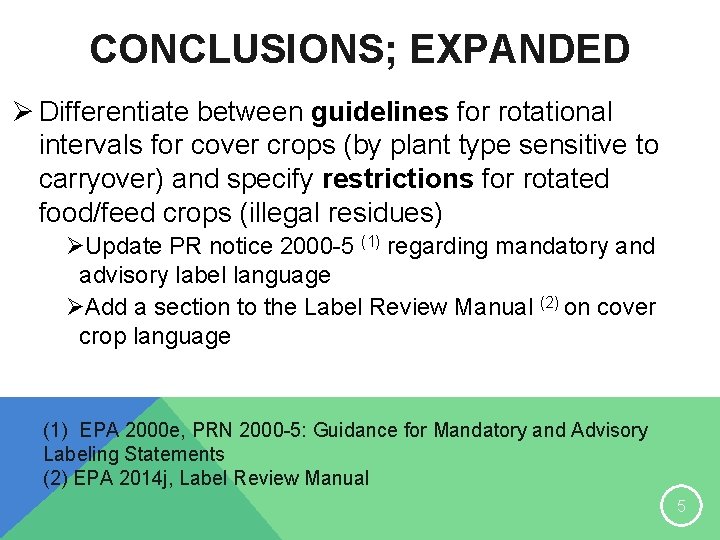 CONCLUSIONS; EXPANDED Ø Differentiate between guidelines for rotational intervals for cover crops (by plant