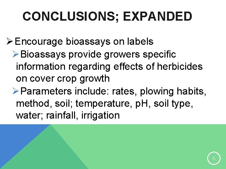 CONCLUSIONS; EXPANDED Ø Encourage bioassays on labels ØBioassays provide growers specific information regarding effects