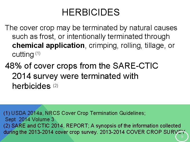 HERBICIDES The cover crop may be terminated by natural causes such as frost, or