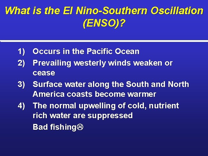 What is the El Nino-Southern Oscillation (ENSO)? 1) Occurs in the Pacific Ocean 2)