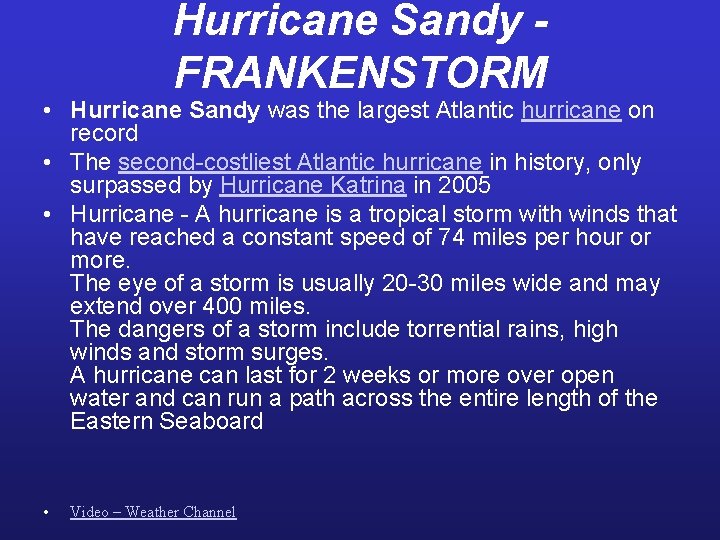 Hurricane Sandy FRANKENSTORM • Hurricane Sandy was the largest Atlantic hurricane on record •