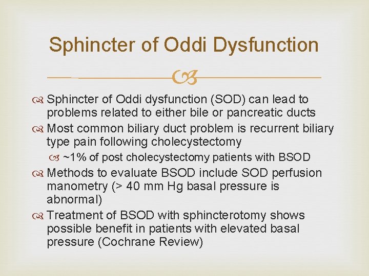 Sphincter of Oddi Dysfunction Sphincter of Oddi dysfunction (SOD) can lead to problems related