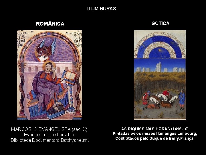 ILUMINURAS ROM NICA MARCOS, O EVANGELISTA (séc. IX) Evangeliário de Lorscher. Biblioteca Documentara Batthyaneum.
