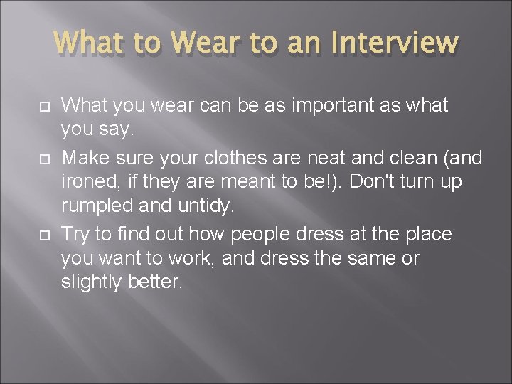 What to Wear to an Interview What you wear can be as important as