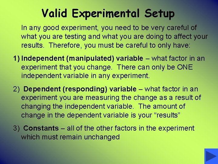 Valid Experimental Setup In any good experiment, you need to be very careful of
