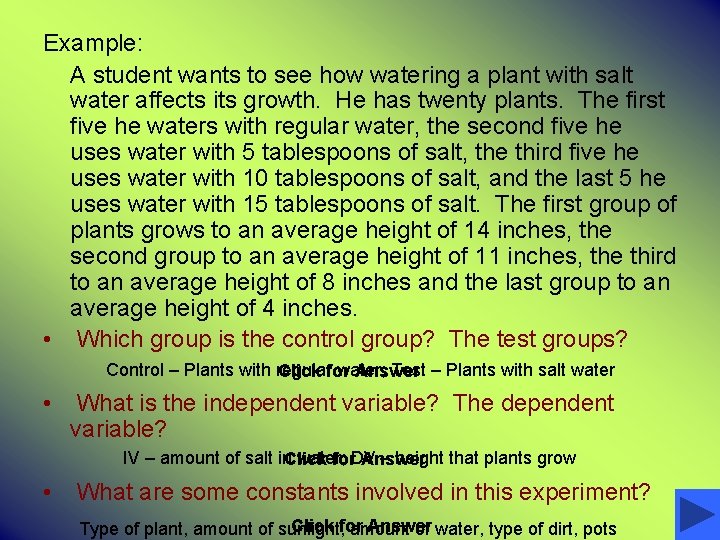 Example: A student wants to see how watering a plant with salt water affects