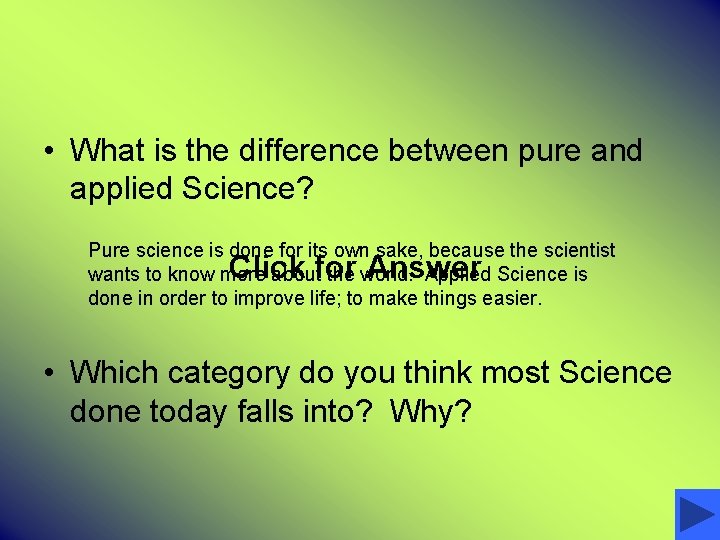  • What is the difference between pure and applied Science? Pure science is