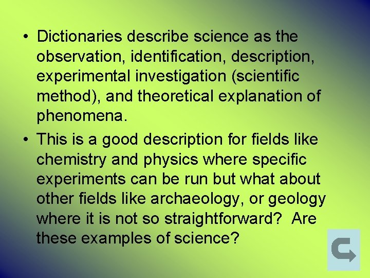  • Dictionaries describe science as the observation, identification, description, experimental investigation (scientific method),