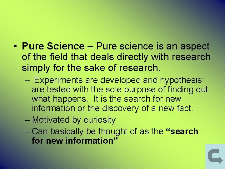  • Pure Science – Pure science is an aspect of the field that