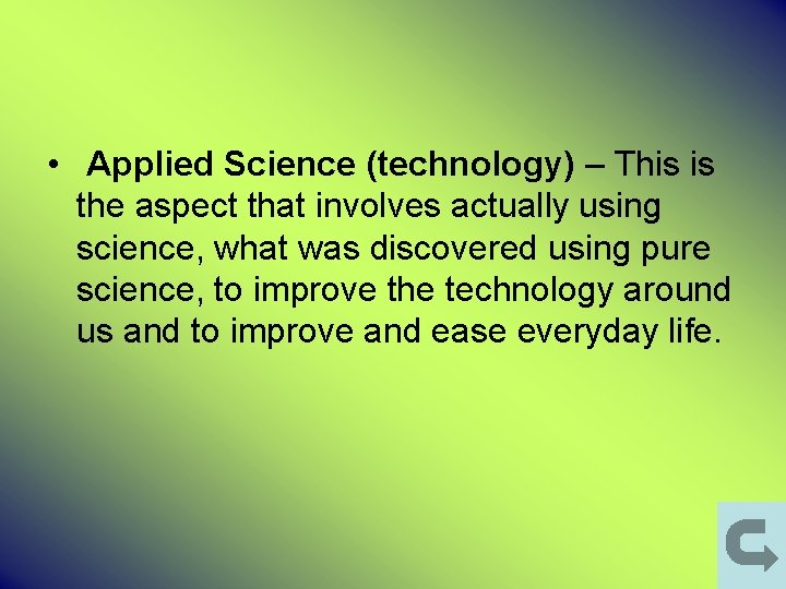  • Applied Science (technology) – This is the aspect that involves actually using