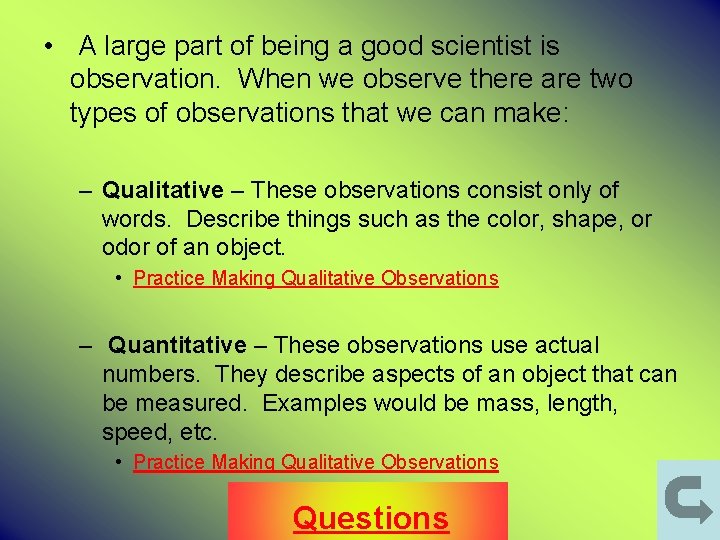  • A large part of being a good scientist is observation. When we