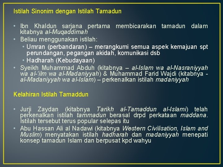 Istilah Sinonim dengan Istilah Tamadun • Ibn Khaldun sarjana pertama membicarakan tamadun dalam kitabnya