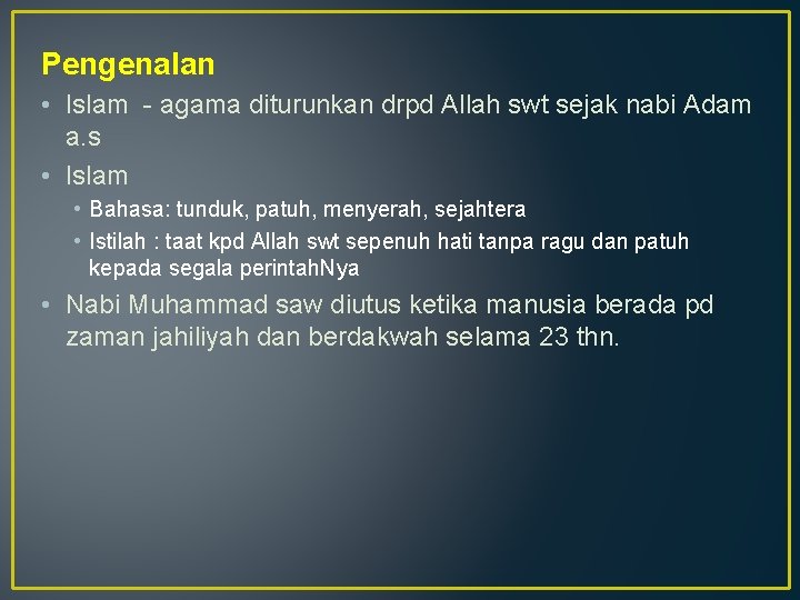 Pengenalan • Islam - agama diturunkan drpd Allah swt sejak nabi Adam a. s