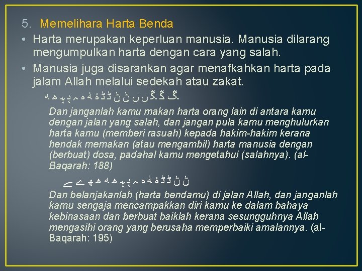 5. Memelihara Harta Benda • Harta merupakan keperluan manusia. Manusia dilarang mengumpulkan harta dengan