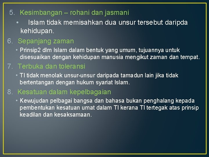 5. Kesimbangan – rohani dan jasmani • Islam tidak memisahkan dua unsur tersebut daripda